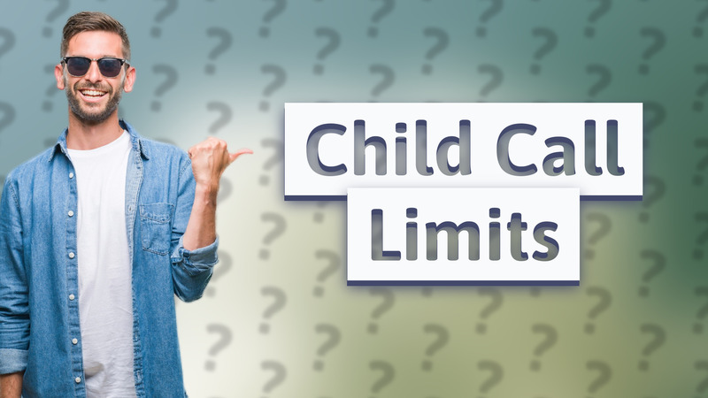 Child Call Limits