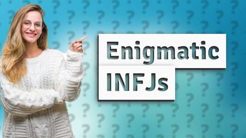 Enigmatic INFJs