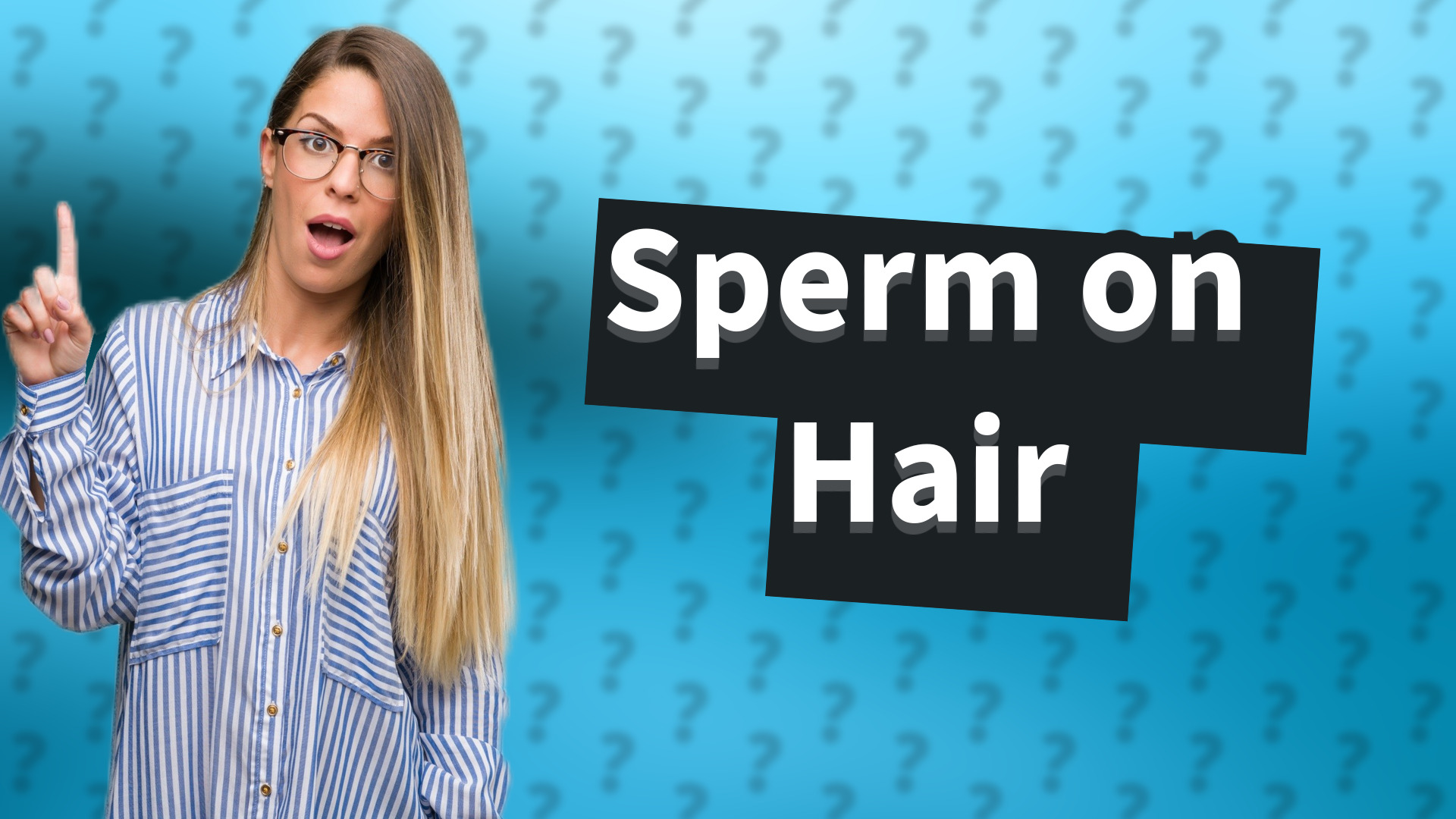 Sperm on Hair