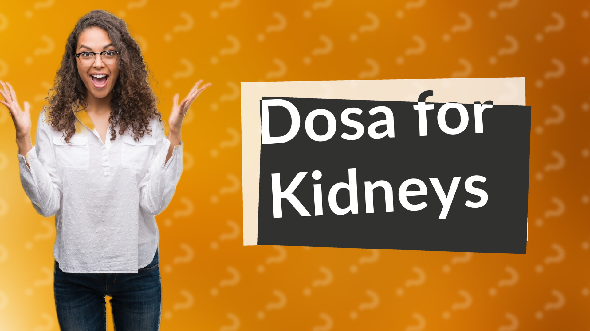 Dosa for Kidneys