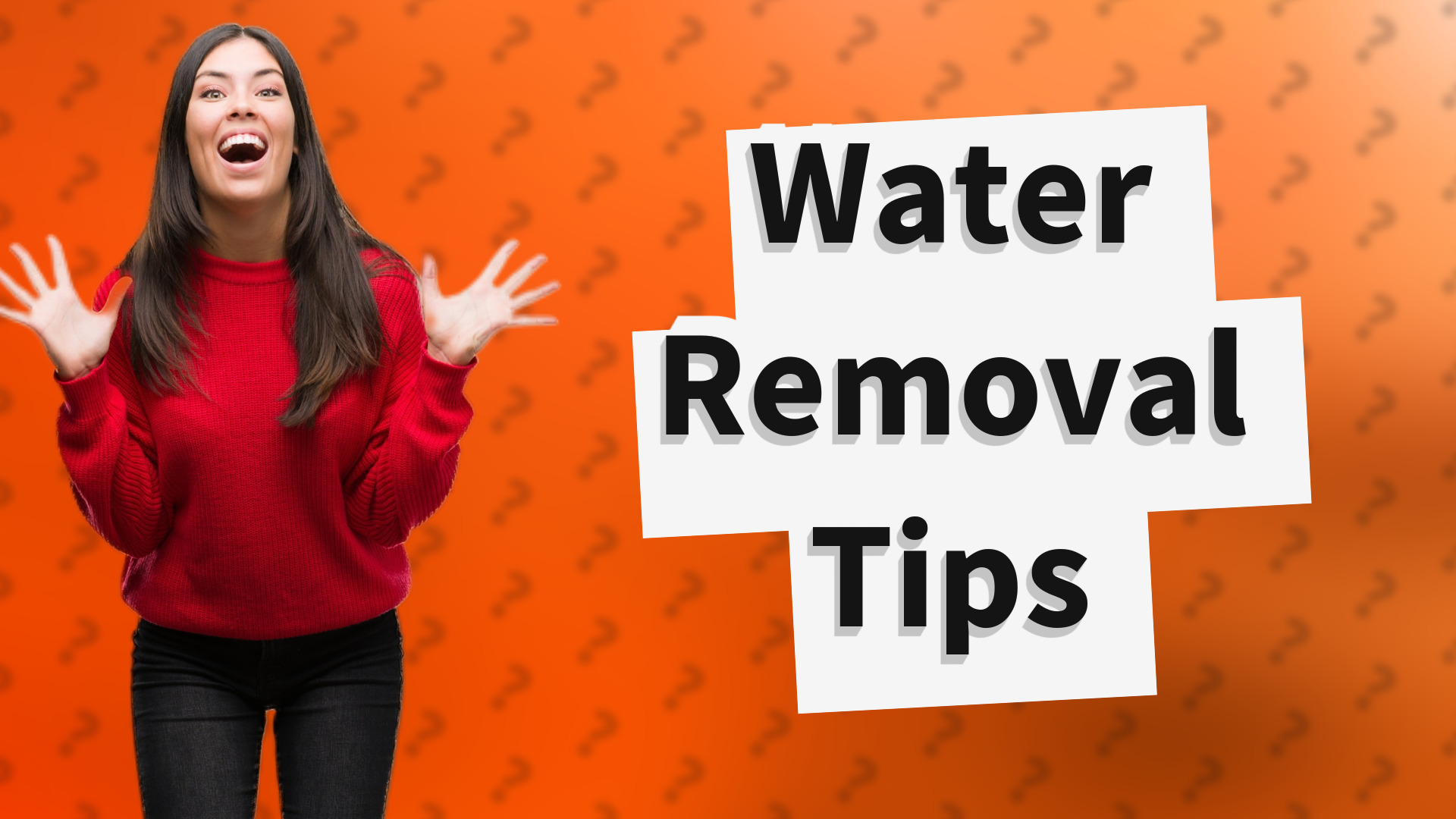 Water Removal Tips
