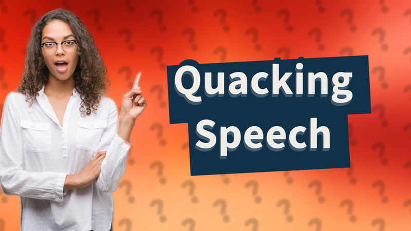 Quacking Speech