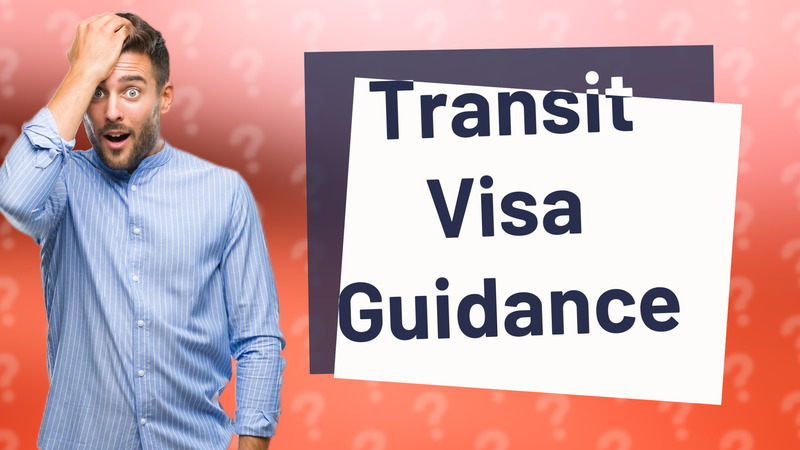 Transit Visa Guidance