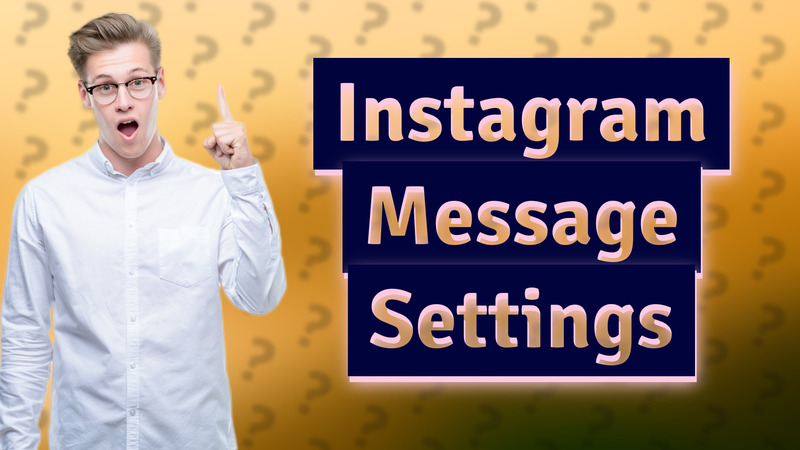 Instagram Message Settings