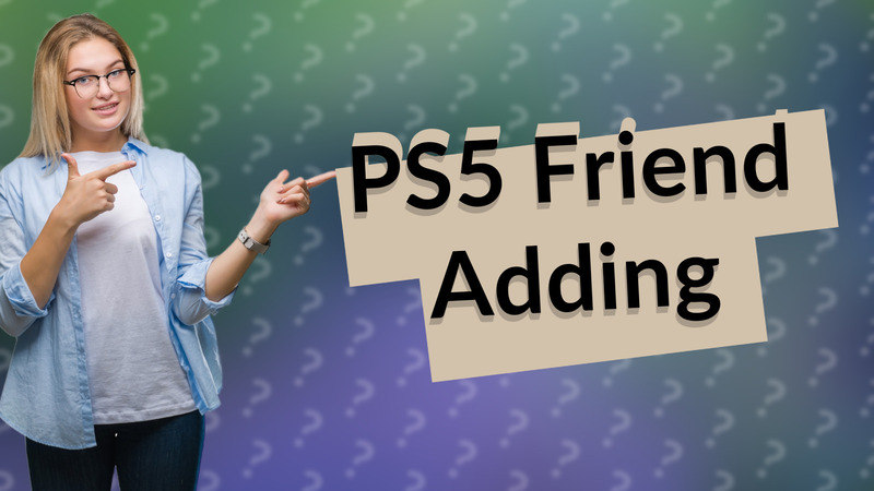 PS5 Friend Adding