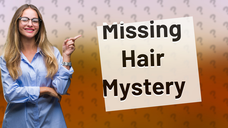 Missing Hair Mystery