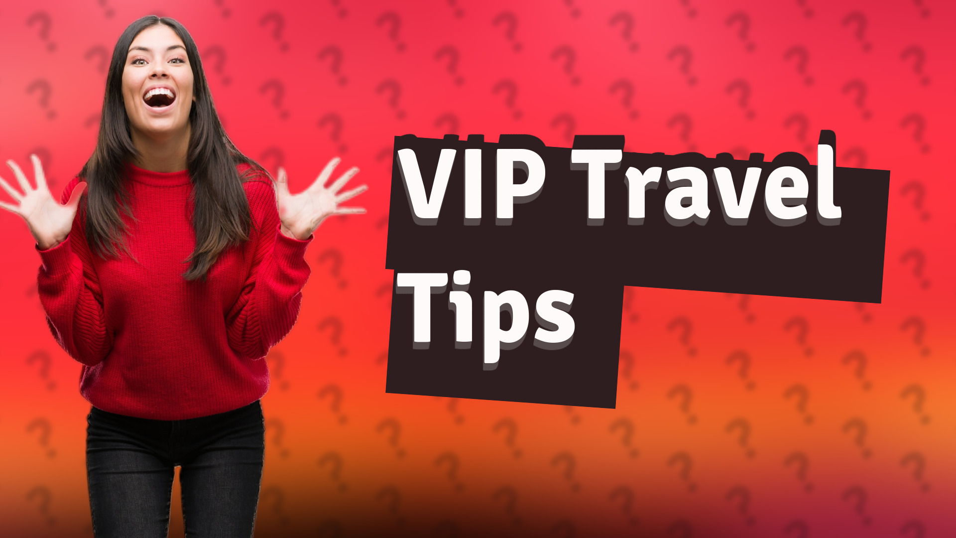VIP Travel Tips