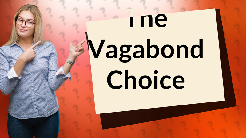 The Vagabond Choice