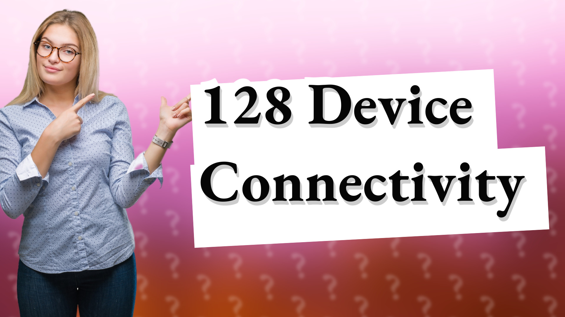 128 Device Connectivity
