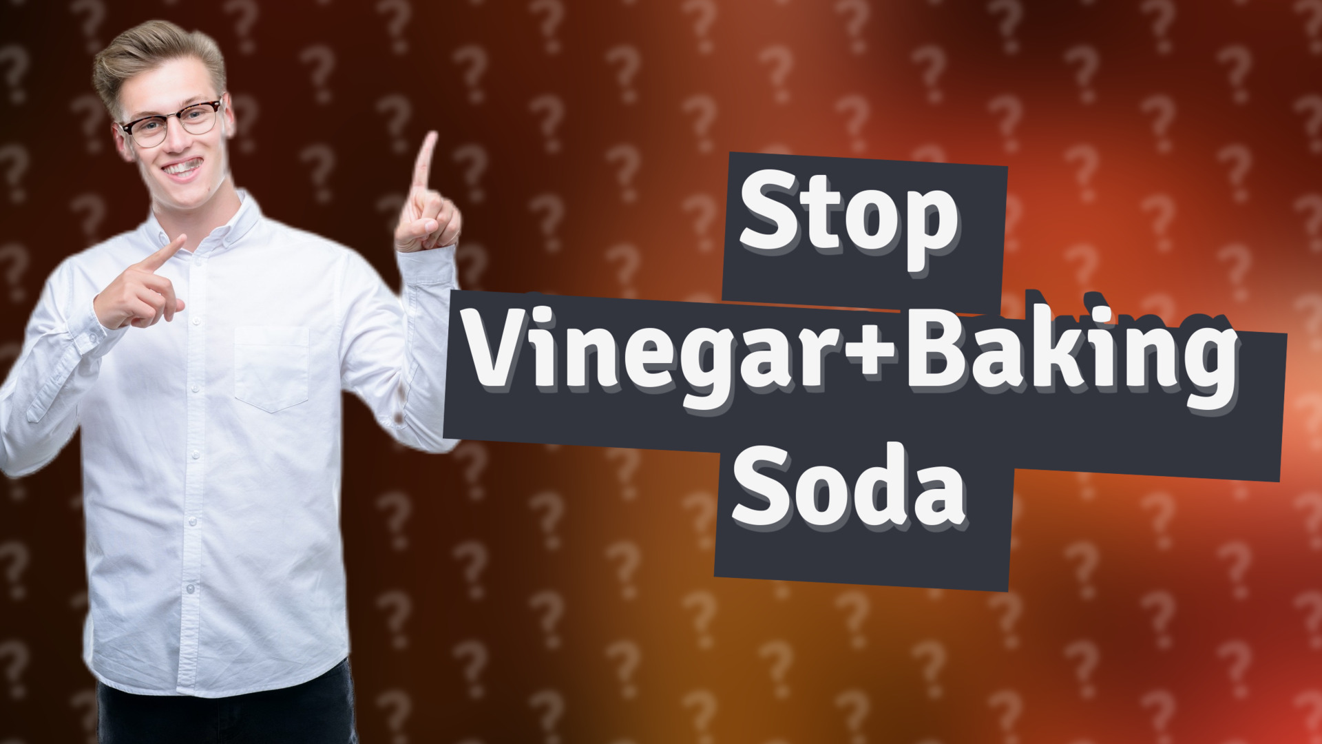 Stop Vinegar+Baking Soda