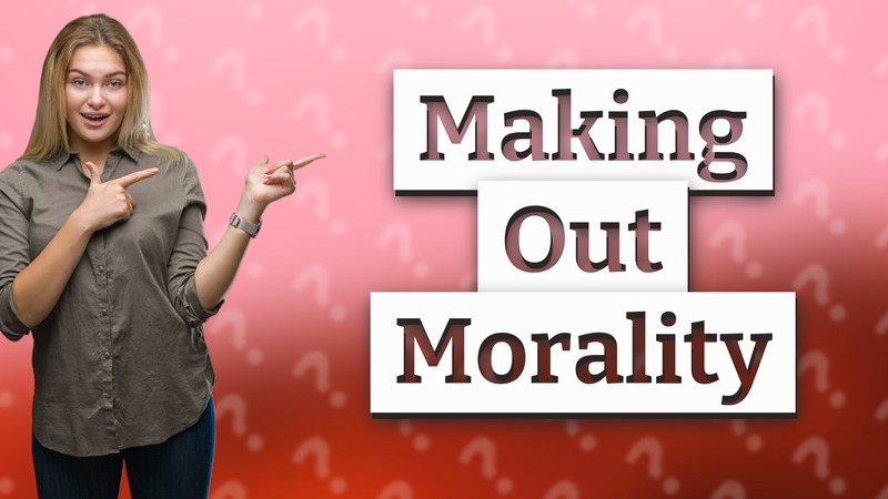 Making Out Morality