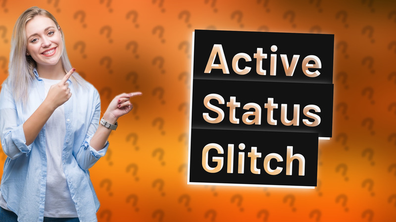 Active Status Glitch