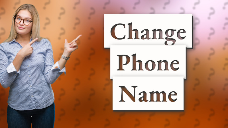 Change Phone Name