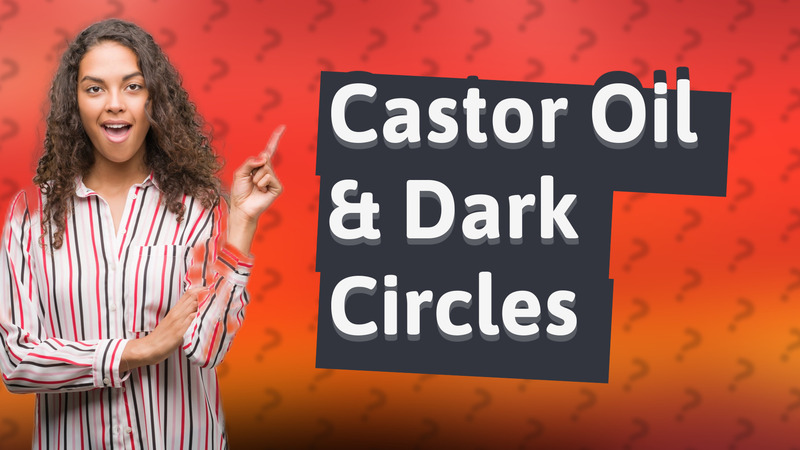 Castor Oil & Dark Circles