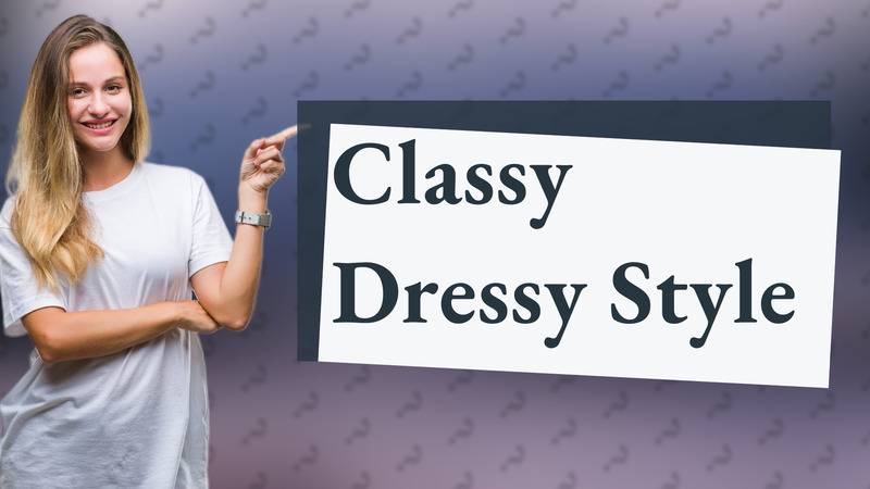 Classy Dressy Style