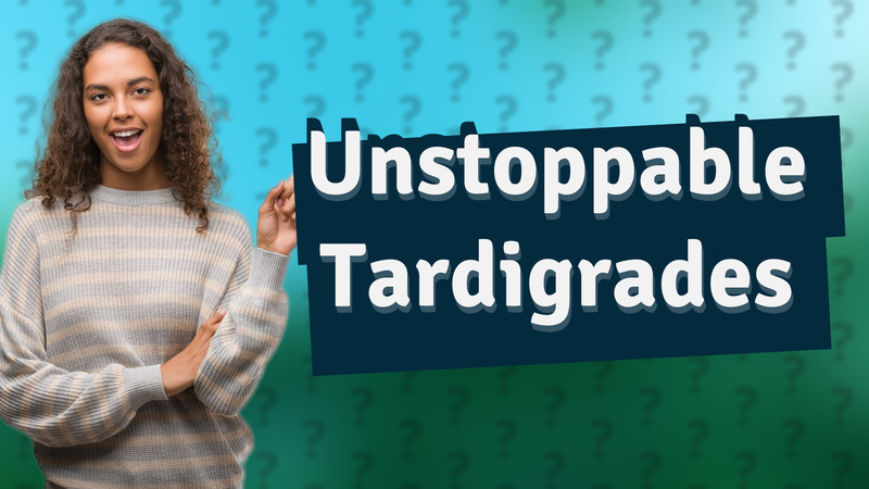 Unstoppable Tardigrades
