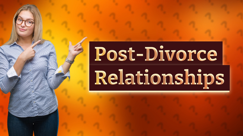 Post-Divorce Relationships