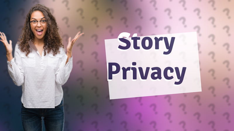 Story Privacy