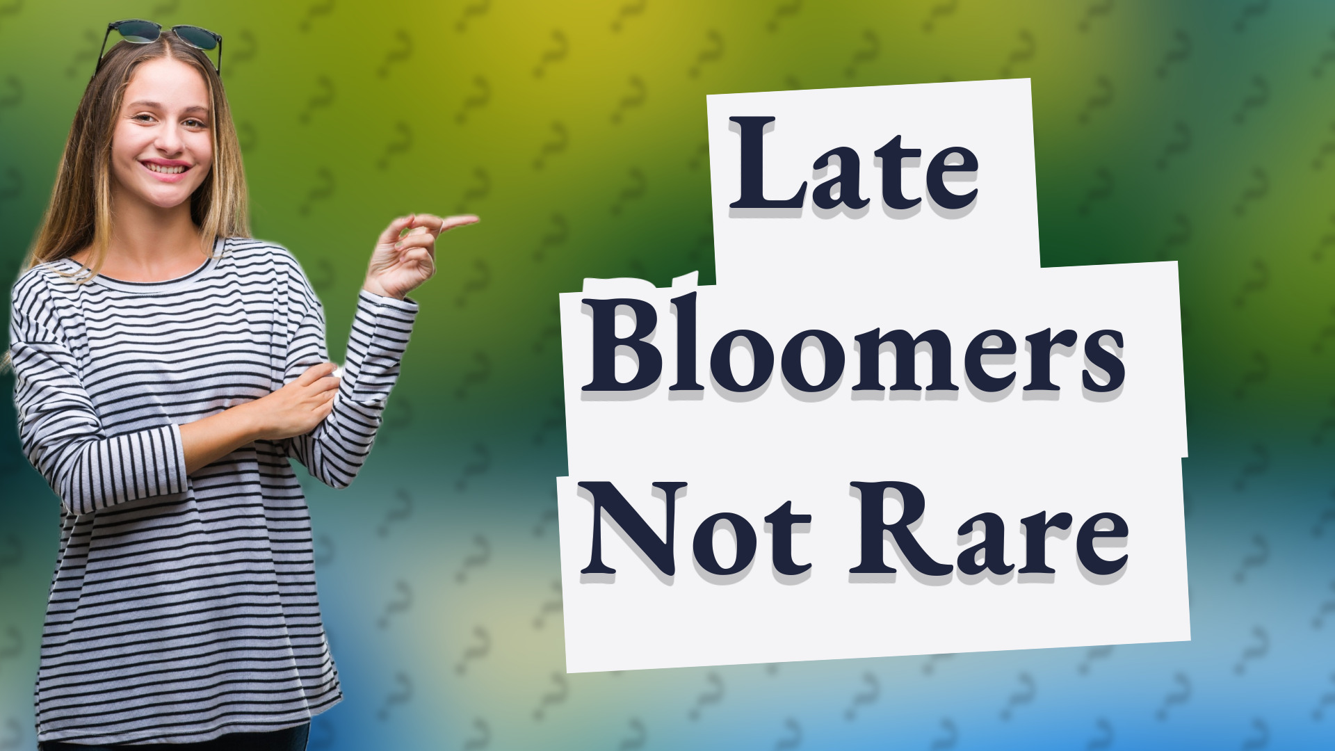 Late Bloomers Not Rare