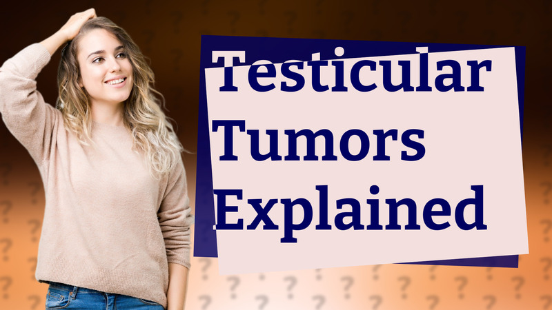 Testicular Tumors Explained