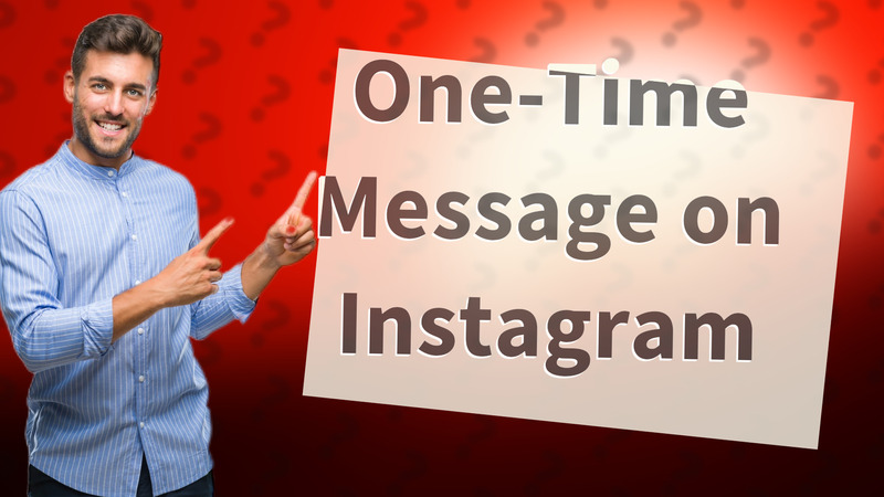 One-Time Message on Instagram