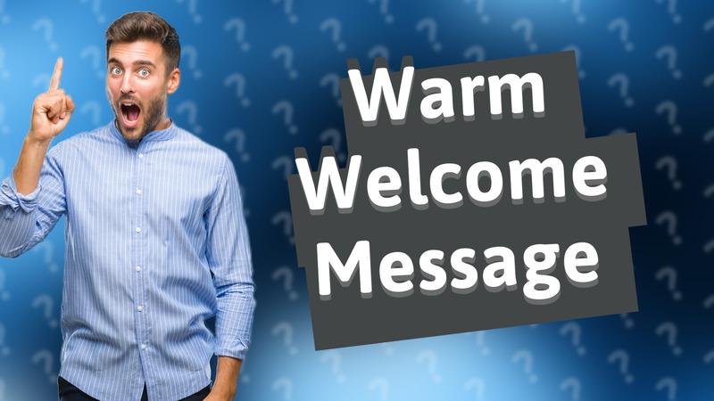 Warm Welcome Message