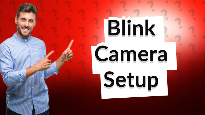 Blink Camera Setup