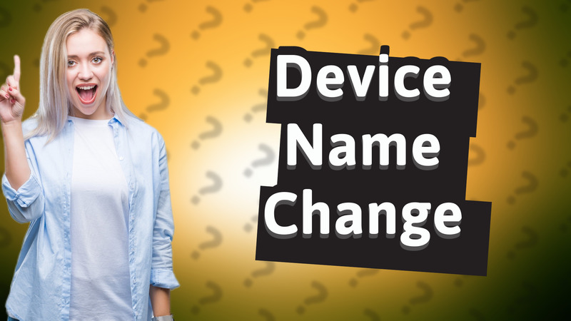 Device Name Change