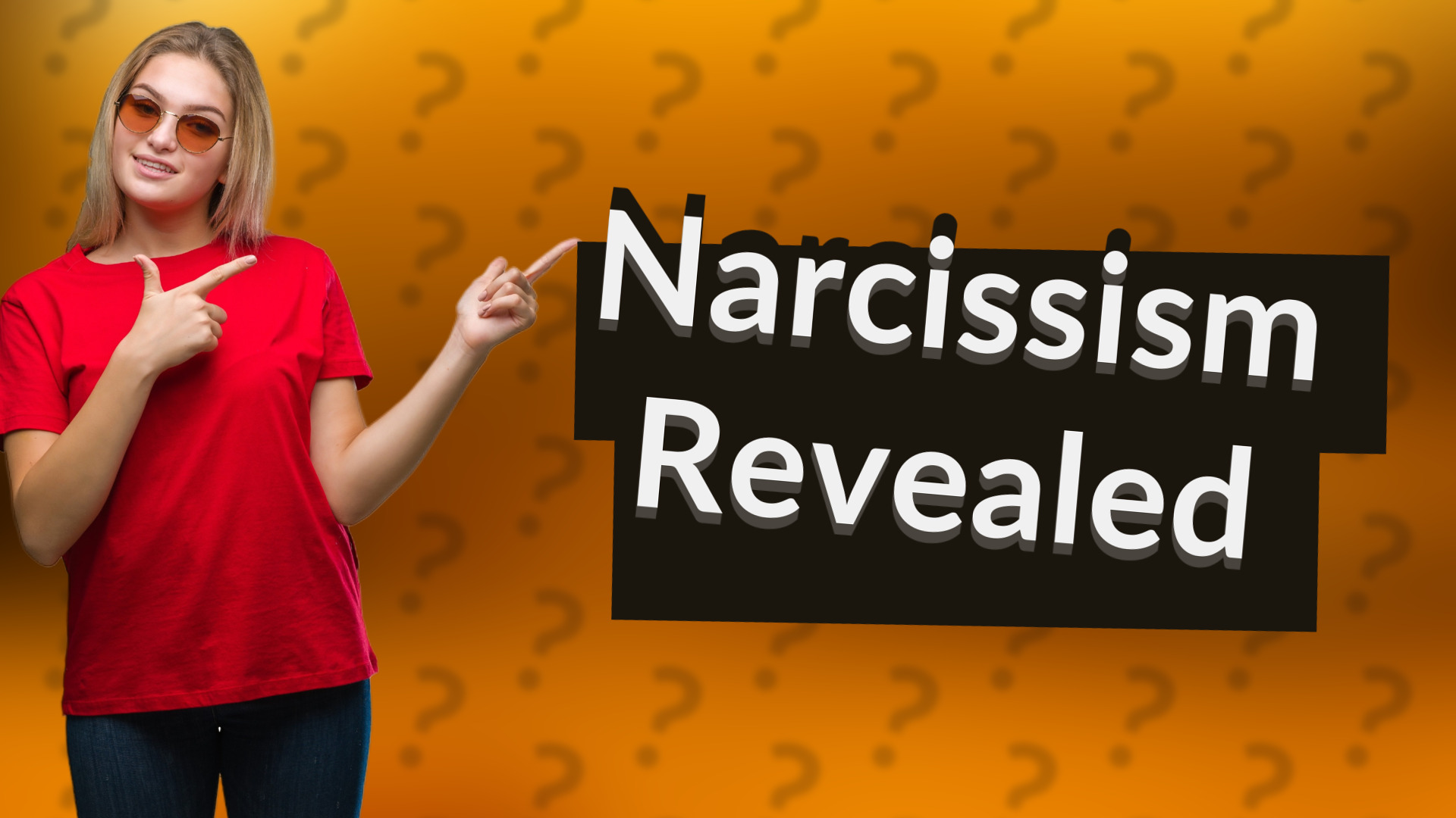 Narcissism Revealed