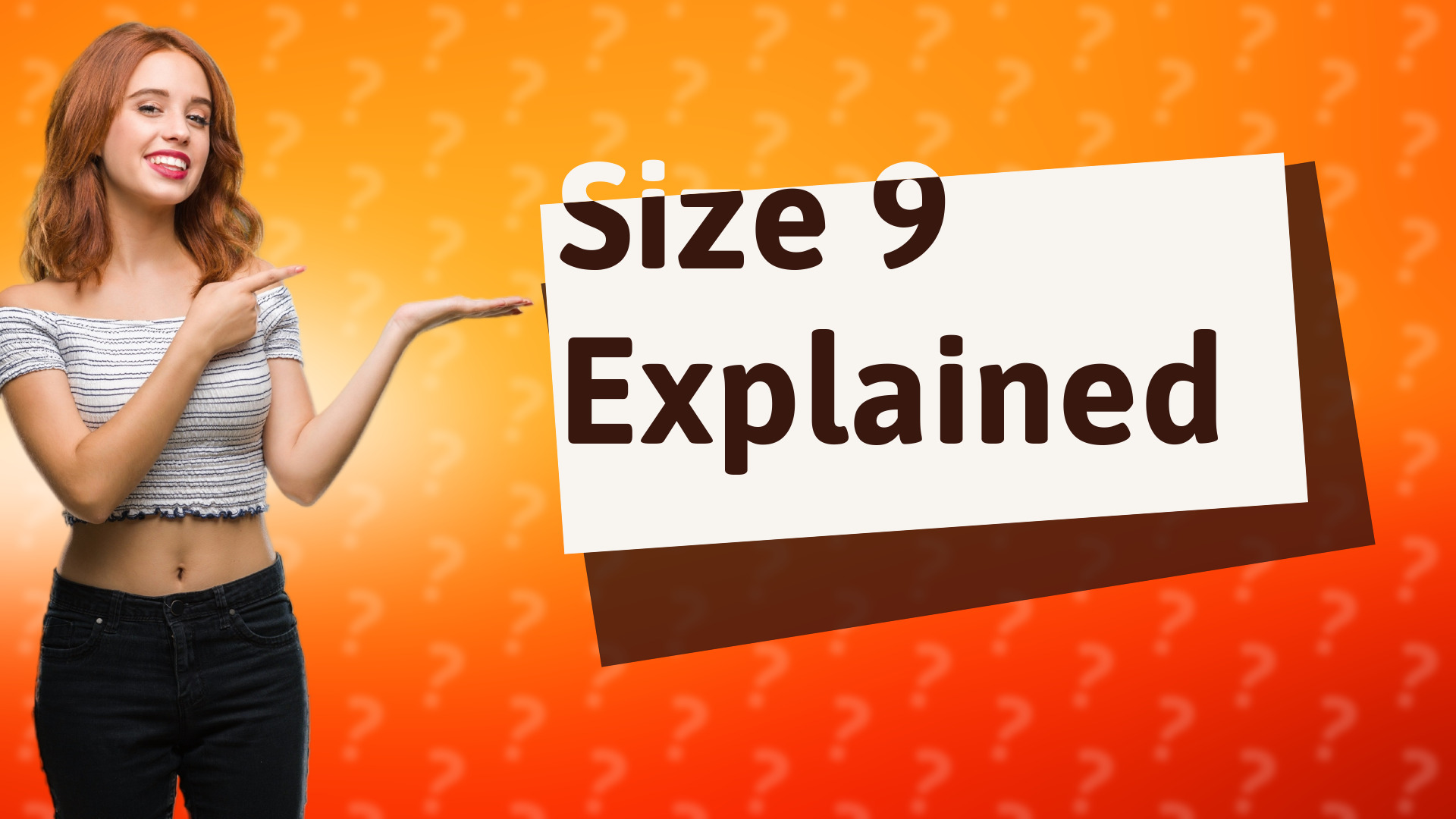 Size 9 Explained