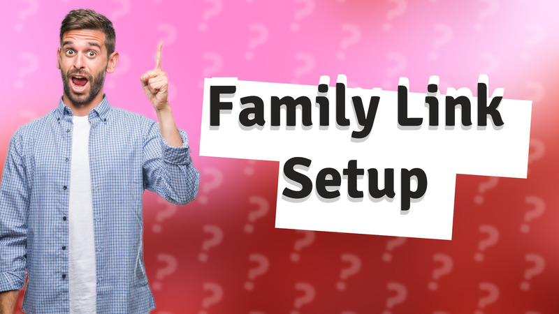 Family Link Setup
