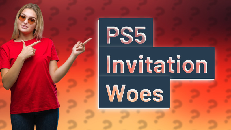 PS5 Invitation Woes