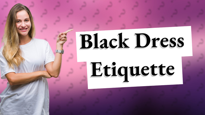 Black Dress Etiquette
