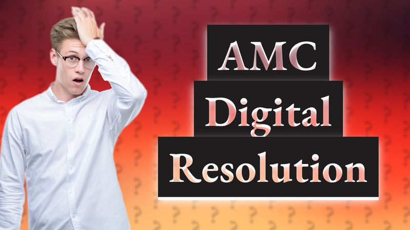 AMC Digital Resolution