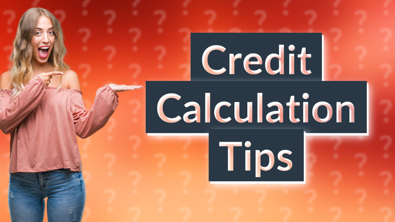Credit Calculation Tips