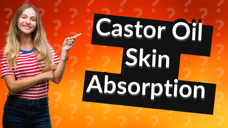 Castor Oil Skin Absorption