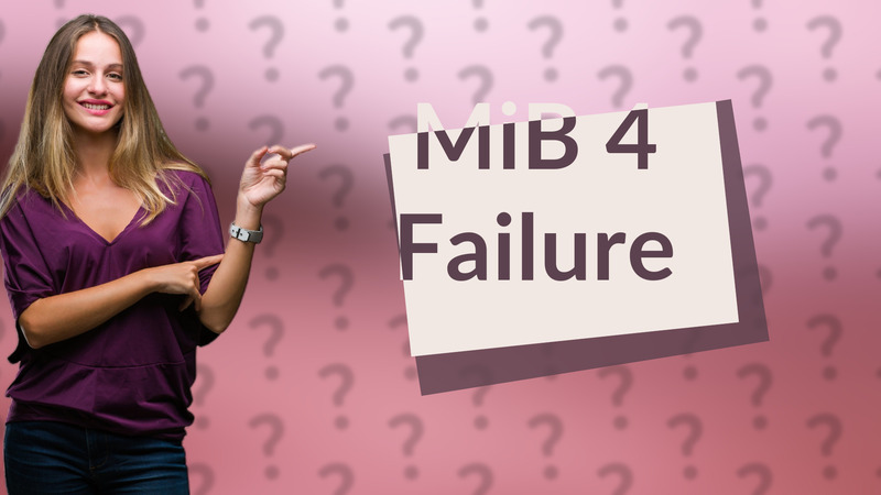 MiB 4 Failure