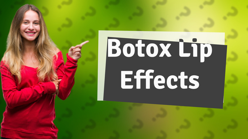Botox Lip Effects
