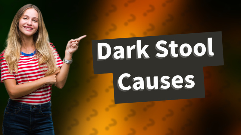 Dark Stool Causes