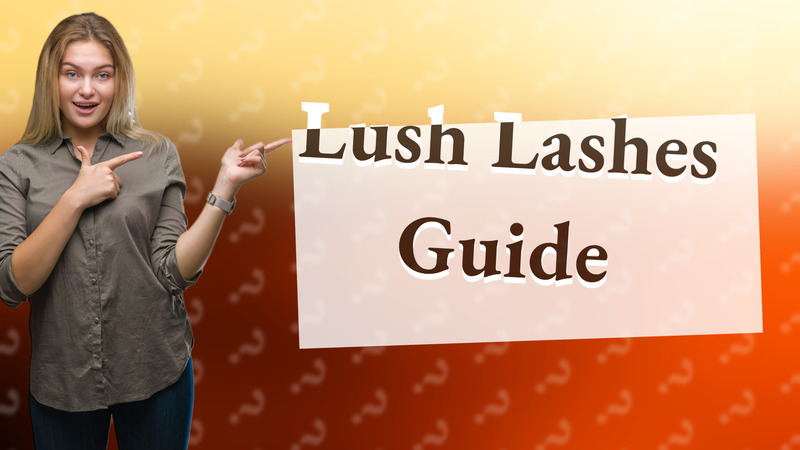 Lush Lashes Guide