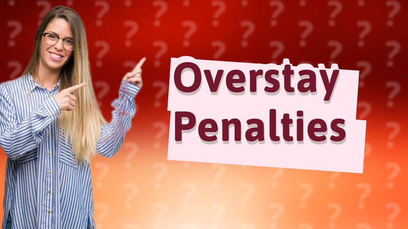 Overstay Penalties