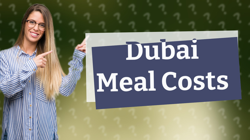 Dubai Meal Costs