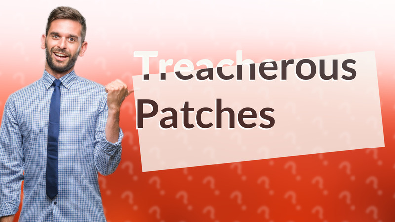 Treacherous Patches
