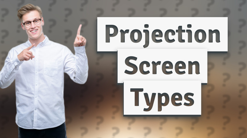 Projection Screen Types