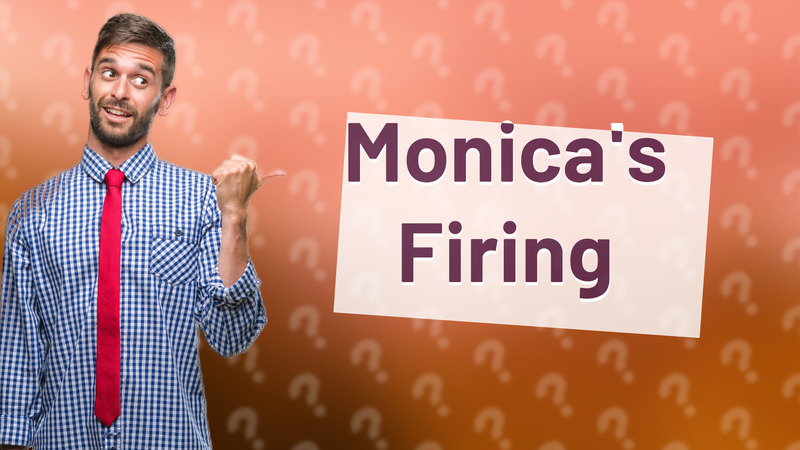 Monica's Firing