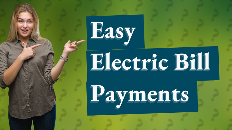 Easy Electric Bill Payments