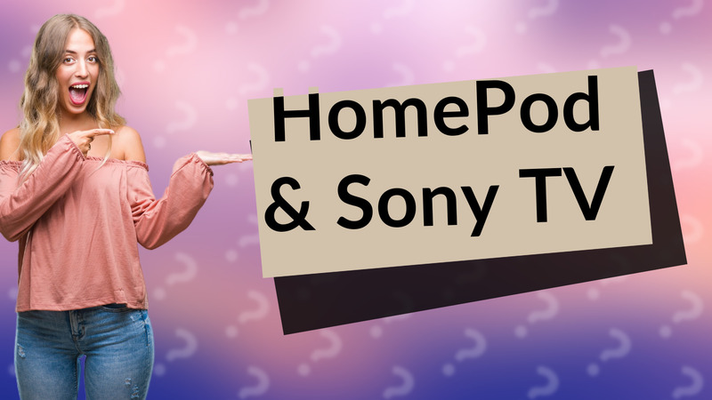 HomePod & Sony TV