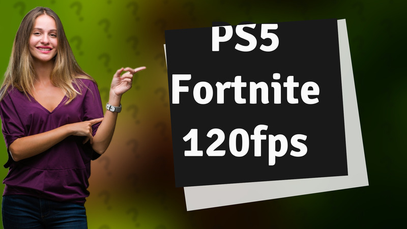 PS5 Fortnite 120fps