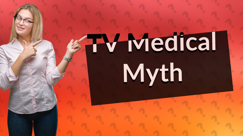 TV Medical Myth