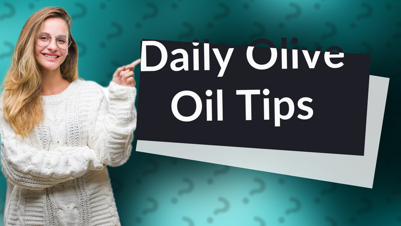 Daily Olive Oil Tips